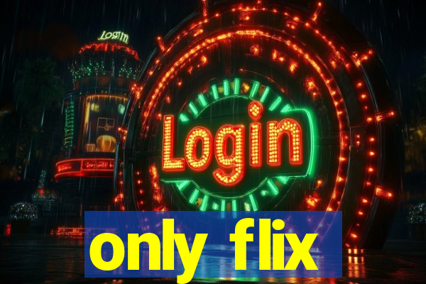 only flix
